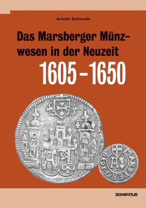 Buchcover Das Marsberger Münzwesen in der Neuzeit (1605-1650) | Arnold Schwede | EAN 9783897106406 | ISBN 3-89710-640-X | ISBN 978-3-89710-640-6