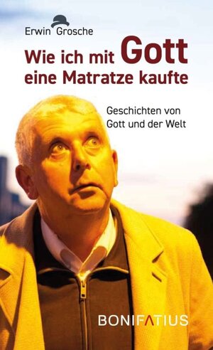 Buchcover Wie ich mit Gott eine Matratze kaufte | Erwin Grosche | EAN 9783897106758 | ISBN 3-89710-675-2 | ISBN 978-3-89710-675-8