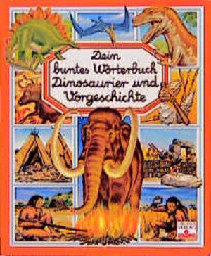 Dein buntes Wörterbuch. Dinosaurier und Vorgeschichte (Hors Collection)