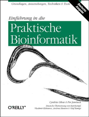 Einführung in die Praktische Bioinformatik. Grundlagen, Anwendungen, Techniken und Tools