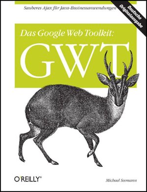 Buchcover Das Google Web Toolkit: GWT | Michael Seemann | EAN 9783897217195 | ISBN 3-89721-719-8 | ISBN 978-3-89721-719-5