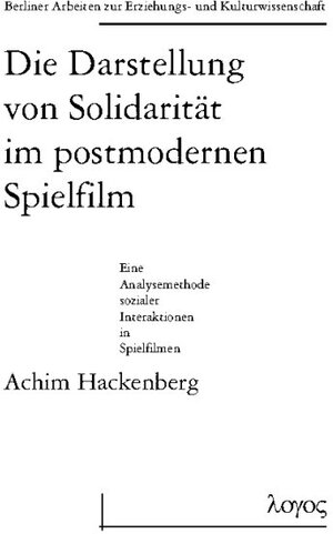 Buchcover Die Darstellung von Solidarität im postmodernen Spielfilm - Eine Analysemethode sozialer Interaktionen in Spielfilmen | Achim Hackenberg | EAN 9783897225503 | ISBN 3-89722-550-6 | ISBN 978-3-89722-550-3