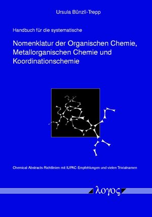 Buchcover Handbuch für die systematische Nomenklatur der Organischen Chemie, Metallorganischen Chemie und Koordinationschemie | Ursula Bünzli-Trepp | EAN 9783897226821 | ISBN 3-89722-682-0 | ISBN 978-3-89722-682-1