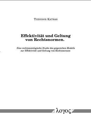 Effektivität und Geltung von Rechtsnormen. Eine rechtssoziologische Studie des geigerschen Modells zur Effektivität und Geltung von Rechtsnormen