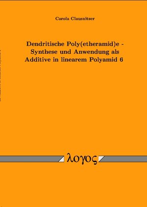 Dendritische Poly(etheramid)e - Synthese und Anwendung als Additive in linearem Polyamid 6