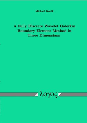 Buchcover A fully discrete wavelet Galerkin boundary element method in three dimensions | Michael Konik | EAN 9783897229945 | ISBN 3-89722-994-3 | ISBN 978-3-89722-994-5