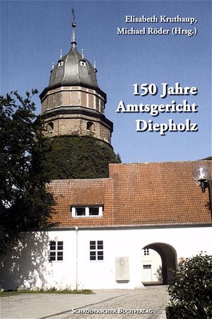 Buchcover 150 Jahre Amtsgericht Diepholz  | EAN 9783897280526 | ISBN 3-89728-052-3 | ISBN 978-3-89728-052-6