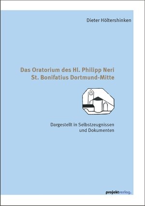 Buchcover Das Oratorium des Hl. Philipp Neri St. Bonifatius Dortmund-Mitte | Dieter Höltershinken | EAN 9783897332515 | ISBN 3-89733-251-5 | ISBN 978-3-89733-251-5