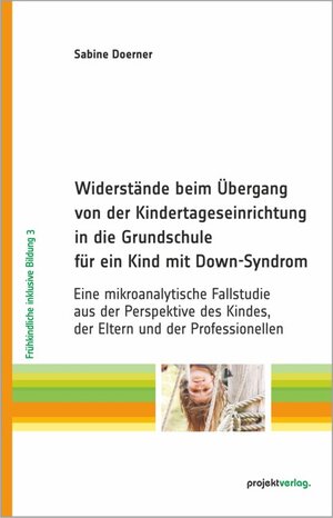 Buchcover Widerstände beim Übergang von der Kindertageseinrichtung in die Grundschule für ein Kind mit Down-Syndrom | Sabine Doerner | EAN 9783897333536 | ISBN 3-89733-353-8 | ISBN 978-3-89733-353-6