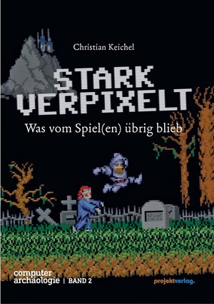 Buchcover STARK VERPIXELT | Christian Keichel | EAN 9783897334106 | ISBN 3-89733-410-0 | ISBN 978-3-89733-410-6