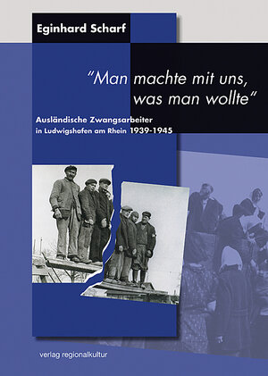 Buchcover Ausländische Zwangsarbeiter in Ludwigshafen am Rhein 1939-1945 | Eginhard Scharf | EAN 9783897352933 | ISBN 3-89735-293-1 | ISBN 978-3-89735-293-3
