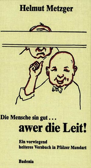 Buchcover Die Mensche sin gut ... awer die Leit! | Helmut Metzger | EAN 9783897353404 | ISBN 3-89735-340-7 | ISBN 978-3-89735-340-4