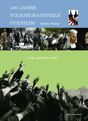 Buchcover 100 Jahre Volksschauspiele Ötigheim | Martin Walter | EAN 9783897354326 | ISBN 3-89735-432-2 | ISBN 978-3-89735-432-6