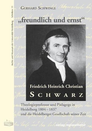 Buchcover "freundlich und ernst". Friedrich Heinrich Christian Schwarz (1766–1837) | Gerhard Schwinge | EAN 9783897355040 | ISBN 3-89735-504-3 | ISBN 978-3-89735-504-0