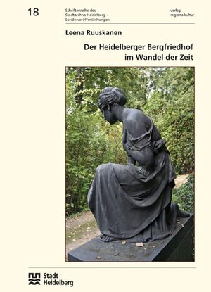 Buchcover Der Heidelberger Bergfriedhof im Wandel der Zeit | Leena Ruuskanen | EAN 9783897355187 | ISBN 3-89735-518-3 | ISBN 978-3-89735-518-7