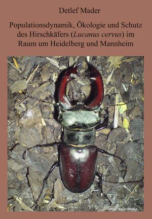 Buchcover Populationsdynamik, Ökologie und Schutz des Hirschkäfers im Raum Heidelberg und Mannheim | Detlef Mader | EAN 9783897355941 | ISBN 3-89735-594-9 | ISBN 978-3-89735-594-1