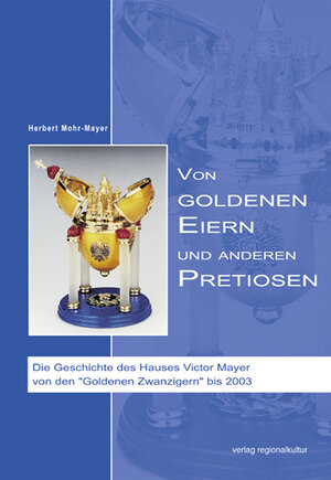 Buchcover Von Goldenen Eiern und anderen Pretiosen | Herbert Mohr-Mayer | EAN 9783897356207 | ISBN 3-89735-620-1 | ISBN 978-3-89735-620-7