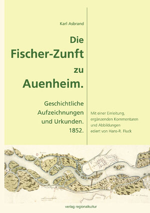 Buchcover Die Fischer-Zunft zu Auenheim. | Karl Asbrand | EAN 9783897356399 | ISBN 3-89735-639-2 | ISBN 978-3-89735-639-9