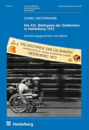 Buchcover Die XXI. Weltspiele der Gelähmten in Heidelberg 1972 | Daniel Westermann | EAN 9783897358072 | ISBN 3-89735-807-7 | ISBN 978-3-89735-807-2