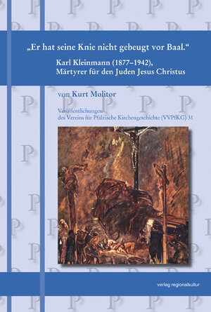 Buchcover Karl Kleinmann (1877–1942) Märtyrer für den Juden Jesus Christus | Kurt Molitor | EAN 9783897358140 | ISBN 3-89735-814-X | ISBN 978-3-89735-814-0