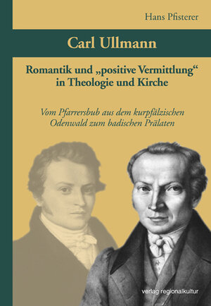 Buchcover Carl Ullmann (1796–1865) | Hans Pfisterer | EAN 9783897358249 | ISBN 3-89735-824-7 | ISBN 978-3-89735-824-9