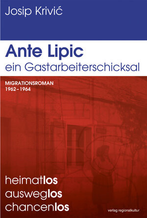 Buchcover Ante Lipic – ein Gastarbeiterschicksal | Josip Krivić | EAN 9783897358867 | ISBN 3-89735-886-7 | ISBN 978-3-89735-886-7