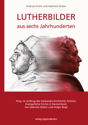 Buchcover Lutherbilder aus sechs Jahrhunderten | Andreas Kuhn | EAN 9783897359444 | ISBN 3-89735-944-8 | ISBN 978-3-89735-944-4