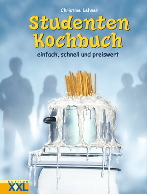 Studenten-Kochbuch: Einfach, schnell und preiswert