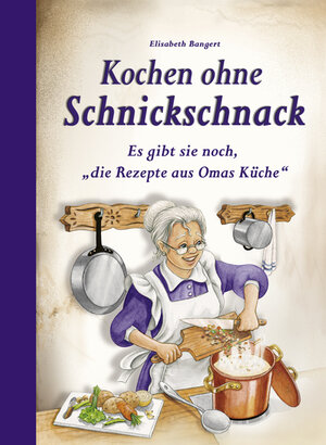 Buchcover Kochen ohne Schnickschnack | Elisabeth Bangert | EAN 9783897361652 | ISBN 3-89736-165-5 | ISBN 978-3-89736-165-2