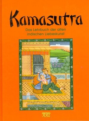 Kamasutra: Das Lehrbuch der alten indischen Liebeskunst