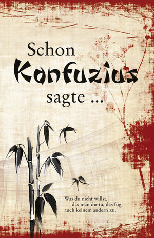 Buchcover Schon Konfuzius sagte ...  | EAN 9783897368972 | ISBN 3-89736-897-8 | ISBN 978-3-89736-897-2