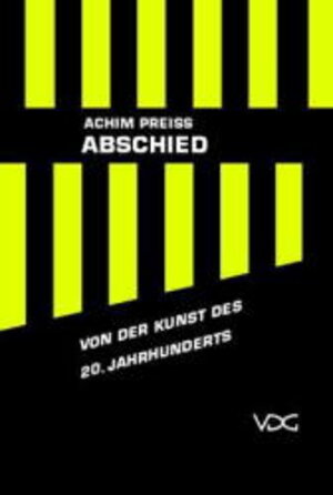 Buchcover Abschied von der Kunst des 20. Jahrhunderts | Achim Preiss | EAN 9783897390829 | ISBN 3-89739-082-5 | ISBN 978-3-89739-082-9