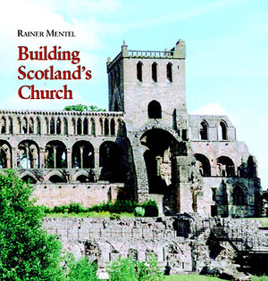 Buchcover Building Scotland's Church | Rainer Mentel | EAN 9783897392816 | ISBN 3-89739-281-X | ISBN 978-3-89739-281-6