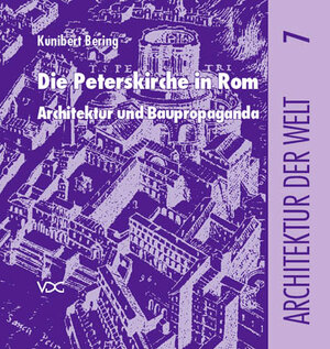 Die Peterskirche in Rom: Architektur und Baupropaganda