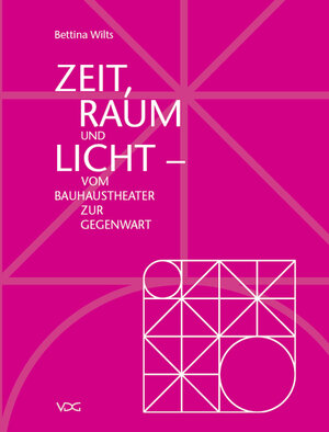 Zeit, Raum und Licht: Vom Bauhaustheater zur Gegenwart