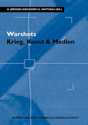 Buchcover Warshots. Krieg, Kunst & Medien  | EAN 9783897395138 | ISBN 3-89739-513-4 | ISBN 978-3-89739-513-8