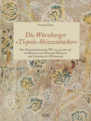 Buchcover Die Würzburger "Tiepolo-Skizzenbücher". Die Zeichnungsalben WS 134, 135 und 136 im Martin-von-Wagner-Museum der Universität Würzburg | Ulrike Öhm | EAN 9783897396296 | ISBN 3-89739-629-7 | ISBN 978-3-89739-629-6