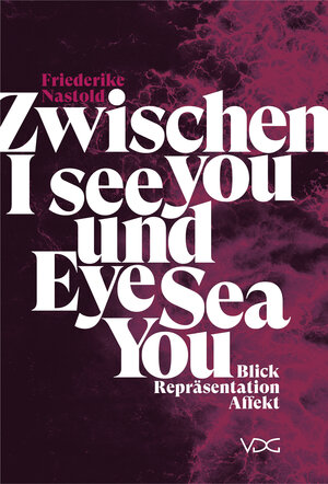 Buchcover Zwischen I see you und Eye Sea You | Friederike Nastold | EAN 9783897399747 | ISBN 3-89739-974-1 | ISBN 978-3-89739-974-7