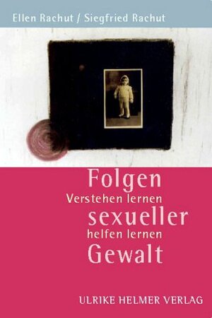 Folgen sexueller Gewalt: Verstehen lernen - helfen lernen