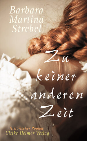 Buchcover Zu keiner anderen Zeit | Barbara Martina Strebel | EAN 9783897413917 | ISBN 3-89741-391-4 | ISBN 978-3-89741-391-7
