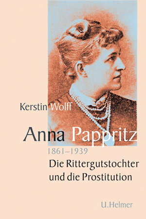 Buchcover Anna Pappritz (1861-1939) | Kerstin Dr. Wolff | EAN 9783897413993 | ISBN 3-89741-399-X | ISBN 978-3-89741-399-3