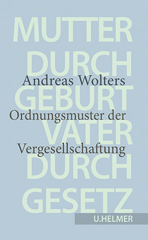 Buchcover Mutter durch Geburt – Vater durch Gesetz | Andreas Wolters | EAN 9783897414310 | ISBN 3-89741-431-7 | ISBN 978-3-89741-431-0