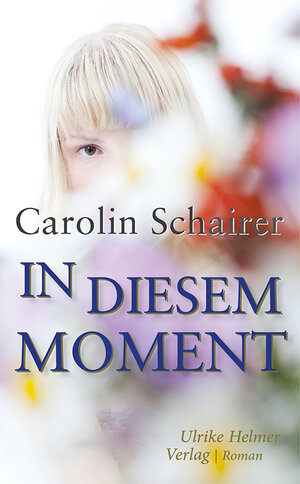 Buchcover In diesem Moment | Carolin Schairer | EAN 9783897419315 | ISBN 3-89741-931-9 | ISBN 978-3-89741-931-5