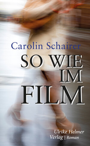 Buchcover So wie im Film | Carolin Schairer | EAN 9783897419346 | ISBN 3-89741-934-3 | ISBN 978-3-89741-934-6
