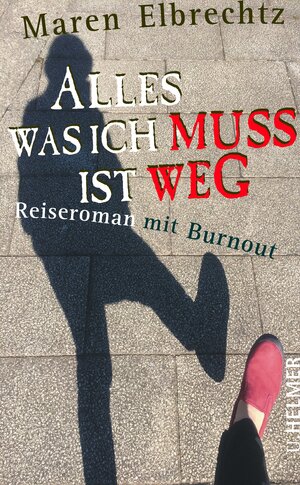 Buchcover Alles was ich muss ist weg | Maren Elbrechtz | EAN 9783897419896 | ISBN 3-89741-989-0 | ISBN 978-3-89741-989-6