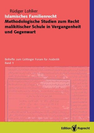 Islamisches Familienrecht: Methodologische Studien zum Recht malikitischer Schule in Vergangenheit und Gegenwart, Band 1