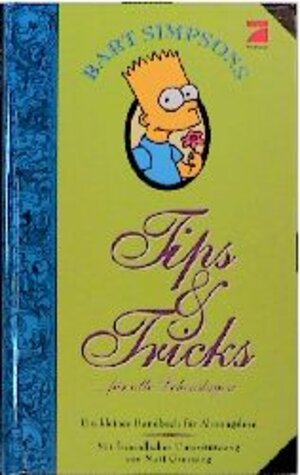 Bart Simpsons Tips und Tricks für alle Lebenslagen. Ein kleines Handbuch für Ahnungslose