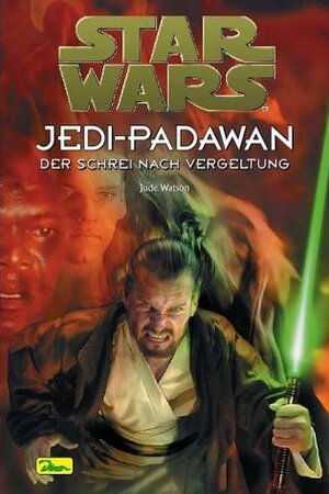 Star Wars, Jedi-Padawan, Bd.16, Der Schrei nach Vergeltung