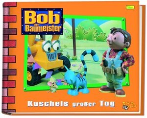 Bob der Baumeister, Geschichtenbuch, Bd. 10: Kuschels großer Tag