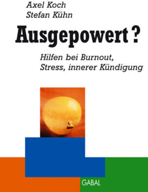 Ausgepowert?: Hilfen bei Burnouts, Stress, innerer Kündigung